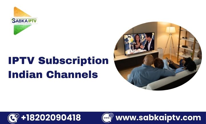 IPTV subscription Indian channels