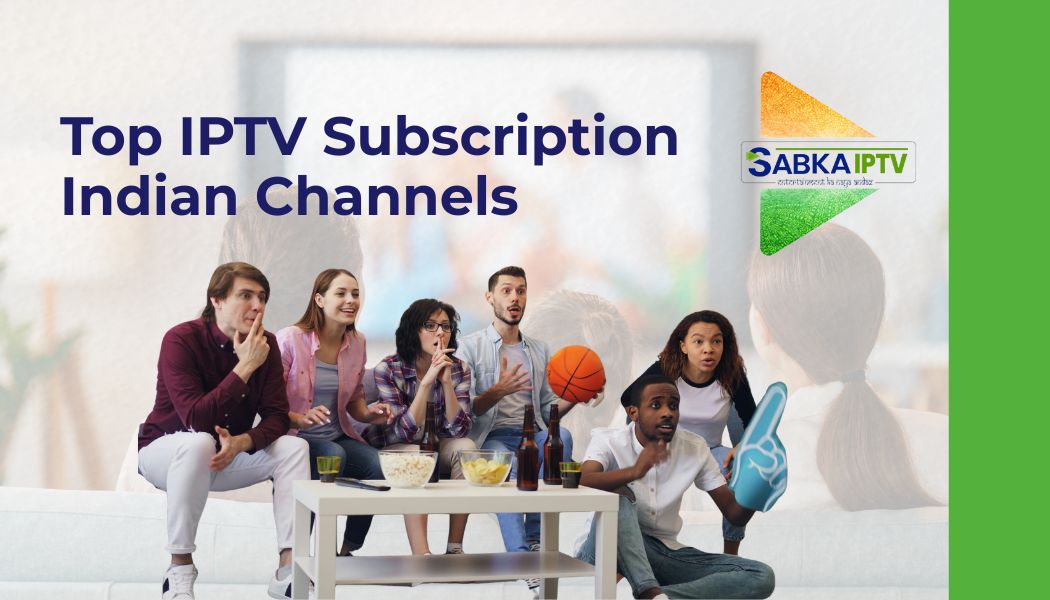 IPTV Subscription Indian Channels
