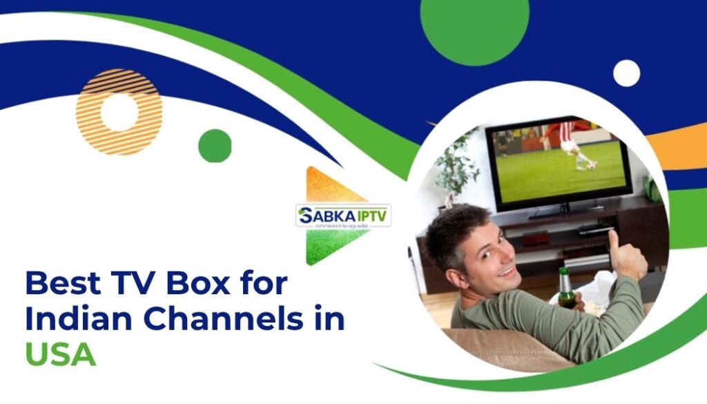 Best TV box for Indian channels in USA