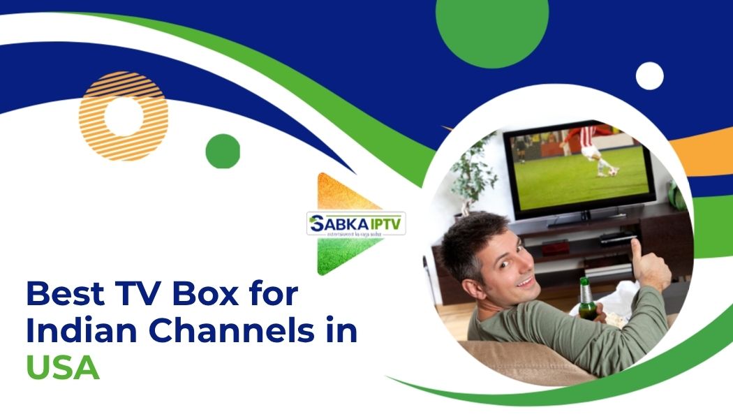 Best TV box for Indian channels in USA
